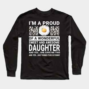 I'm A Proud Mom Of Awesome Daughter Mommy Daisy Gift Long Sleeve T-Shirt